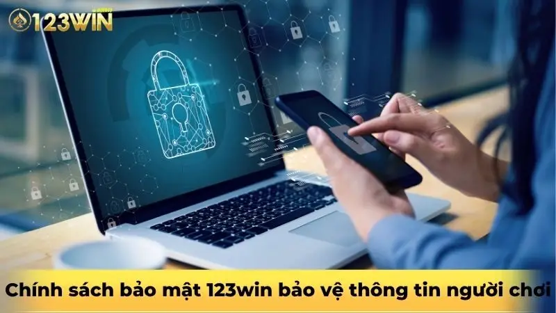 Chính sách bảo mật 123win bảo vệ thông tin người chơi Chính sách bảo mật 123win bảo vệ thông tin người chơi