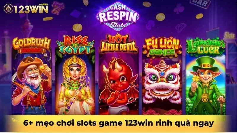 6+ mẹo chơi slots game 123win rinh quà ngay