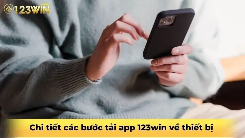 Chi tiết các bước tải app 123win về thiết bị